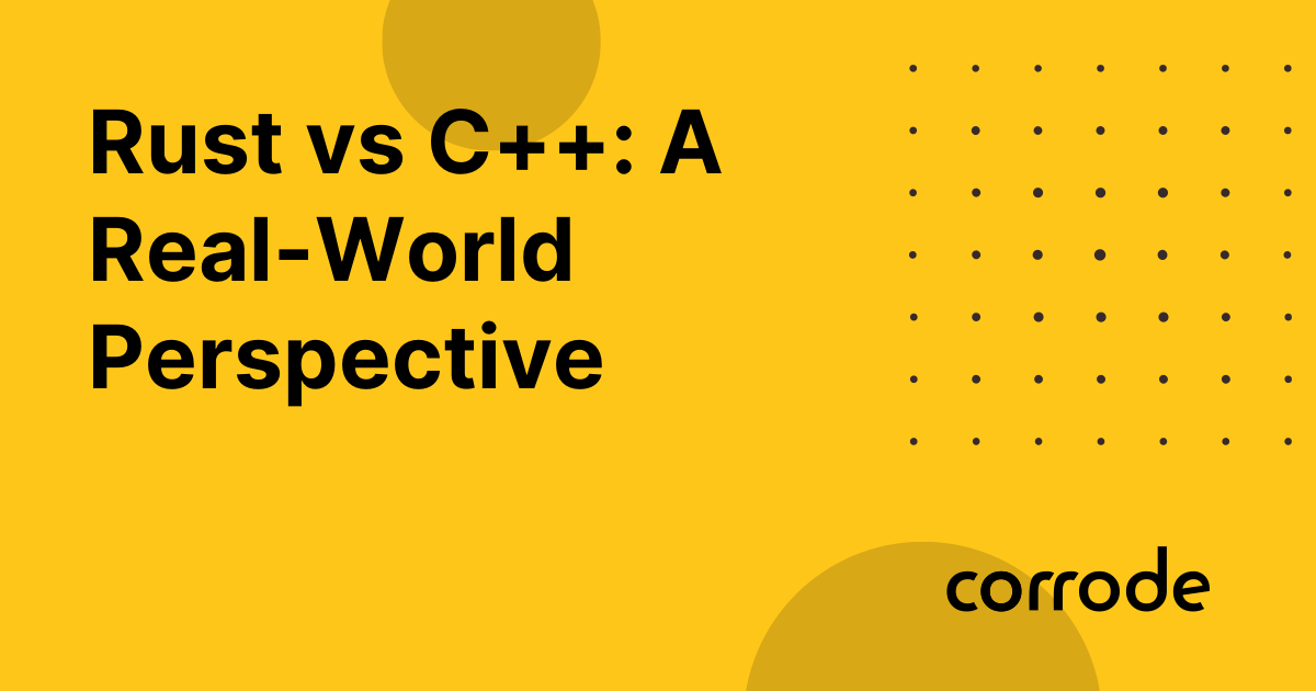 Rust vs C++: A Real-World Perspective | corrode Rust Consulting