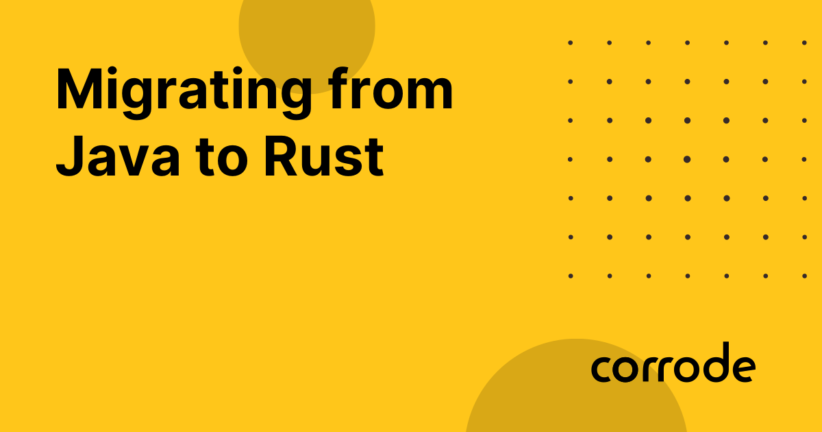 Migrating from Java to Rust | corrode Rust Consulting